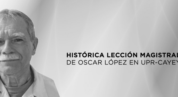 Histórica Lección Magistral de Oscar López en UPR-Cayey