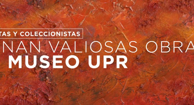 Artistas y coleccionistas donan valiosas obras al Museo de la UPR