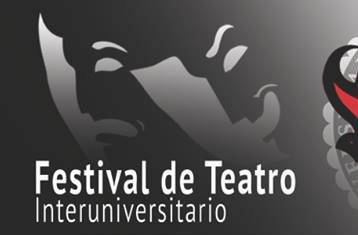 Festival de Teatro Interuniversitario Festival de Teatro Interuniversitario