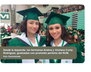 Desde la izquierda: las hermanas Andrea y Giuliana Conty Rodríguez, graduadas con promedio perfecto del RUM.