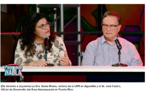 (De derecha a izquierda) La Dra. Sonia Rivera, rectora de la UPR en Aguadilla y el Sr. José Castro, Oficial de Desarrollo del Área Aeroespacial en Puerto Rico.