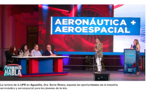 La rectora de la UPR en Aguadilla, Dra. Sonia Rivera, expone las oportunidades de la industria aeronáutica y aeroespacial para los jóvenes de la isla. 