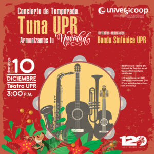 Afiche con titulo: Concierto de Temporada Tuna UPR, Armonizamos tu Navidad. en el fondo varios instrumentos: Saxofón, Guitarra, Trompeta, cuatro, y detras de ellos una gran pandereta. Flores de pascuas adornan al frente.