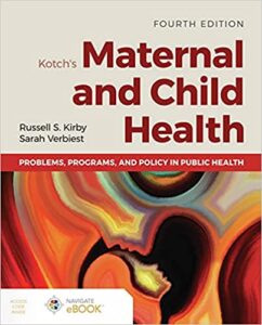 Kotch's Maternal and Child Health: Problems, Programs, and Policy in Public Health
