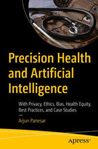 Precision Health and Artificial Intelligence - With Privacy, Ethics, Bias, Health Equity, Best Practices, and Case Studies Precision Health and Artificial Intelligence - With Privacy, Ethics, Bias, Health Equity, Best Practices, and Case Studies