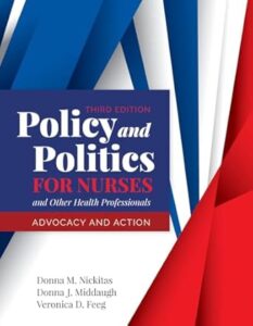 Policy and Politics for Nurses and Other Health Professionals- Advocacy and Action Policy-and-Politics-for-Nurses-and-Other-Health-Professionals-Advocacy-and-Actio