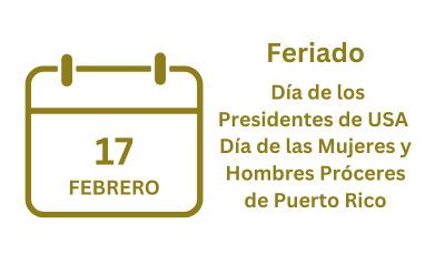 Feriado 17 Febrero 2025 Feriado 17 Febrero 2025 Día de los Presidentes de USA Día de las Mujeres y Hombres Próceres de Puerto Rico