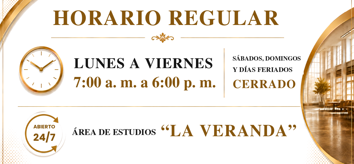 Horario regular, Lunes a Viernes de 7:00 am a 6:00 pm, Cerrado los Sábados, Domingos y Feriados, "La Veranda" está abierta las 24 horas del día y los siete días de la semana.
