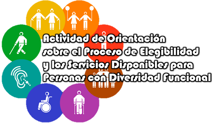 Imagen representativa de la Actividad de Orientación sobre el Proceso de Elegibilidad y los Servicios Disponibles para la Personas con Diversidad Funcional.