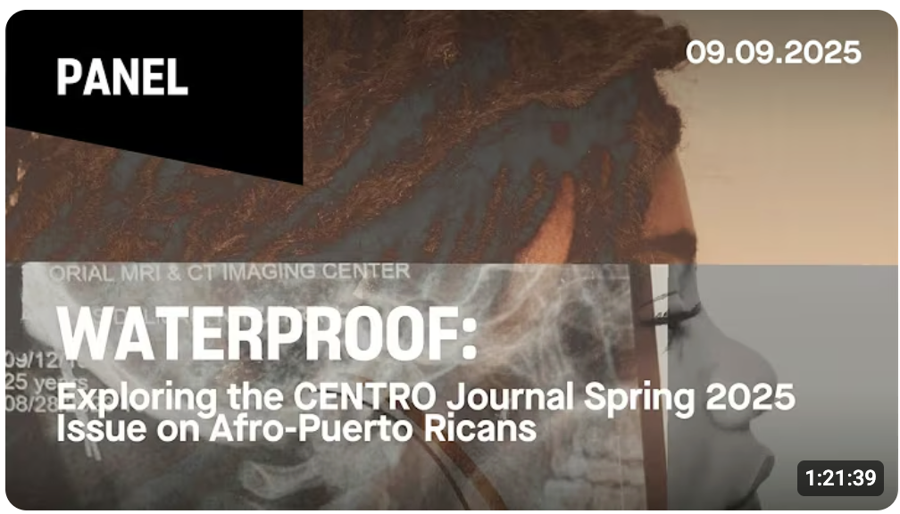 "Water Proof": Exploring the Spring 2025 CENTRO Journal on Afro-Puerto Ricans - Panel virtual (2025)