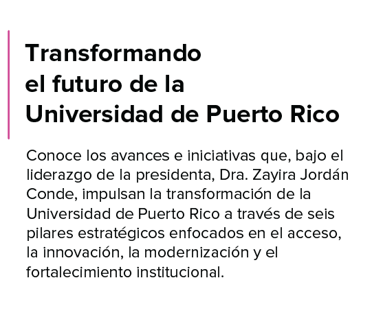 Titular: Bajo el liderazgo de la Dra. Zayira Jordán Conde, seis pilares estratégicos impulsan una nueva etapa de acceso, innovación, modernización y crecimiento institucional.