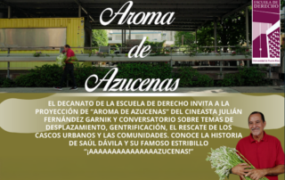 Lanzamiento oficial del documental “Aroma de azucenas” en Escuela de Derecho de la UPR e invitación a conversatorio sobre el rescate de los cascos urbanos y comunidades en Puerto Rico