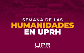 UPRH celebrará la Semana de las Humanidades con un enfoque en Historia, Literatura y Cine