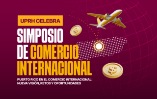 UPRH celebra Simposio de Comercio Internacional