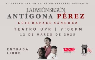 “La Pasión según Antígona Pérez” se presentará en el Teatro UPR como parte de su 85 aniversario