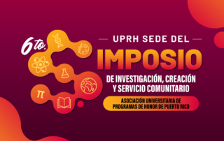 UPRH será sede del VI Simposio de Investigación, Creación y Servicio Comunitario de la AUPH