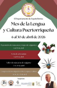 Otro afiche del Mes de la lengua y cultura puertorriqueña, con más información.  Del 6 al 30 de abril de 2026. Exposición de máscaras y trajes vejigantes; Feria de artesanías; Taller de máscaras de vejigante; Congreso de Investigación sobre lengua y cultura.