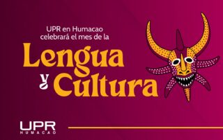 La UPR en Humacao celebrará el Mes de la Lengua y Cultura Puertorriqueña 2026