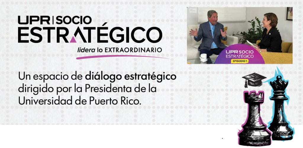 Baner anunciando UPR Socio Estratégico. Un espacio de diálogo estratégico dirigido por la presidenta de la UPR.