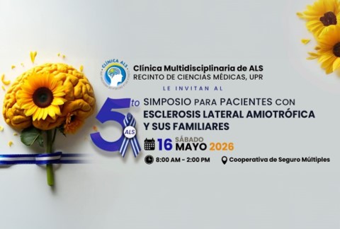 Ciencias Médicas celebra su Quinto Simposio para Pacientes con Esclerosis Lateral Amiotrófica (ALS) y sus Familiares